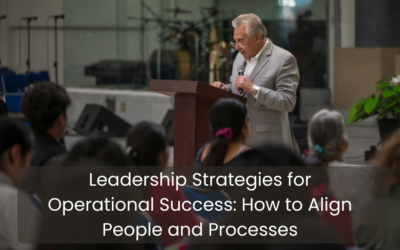 Leadership Strategies for Operational Success: How to Align People and Processes